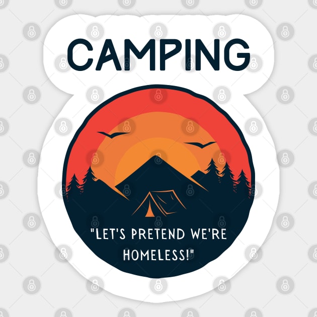 Camping - Let's Pretend to be Homeless! Sticker by AbsZeroPi